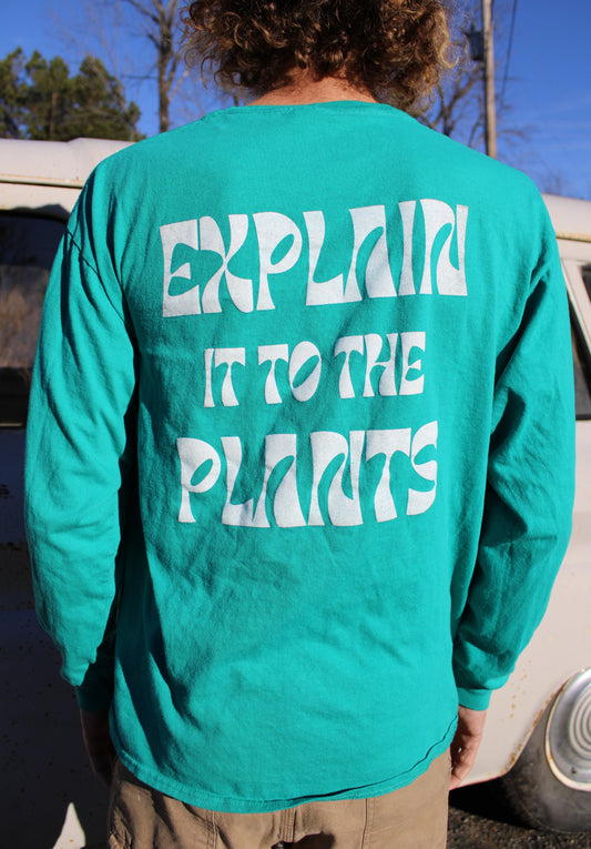 "EXPLAIN IT TO THE PLANTS" Long sleeve shirt